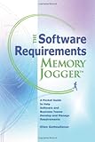 The Software Requirements Memory Jogger: A Pocket Guide to Help Software And Business Teams Develop And Manage Requirements (Memory Jogger)