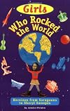 Girls Who Rocked the World : Heroines from Sacagawea to Sheryl Swoopes (Girls Know Best)