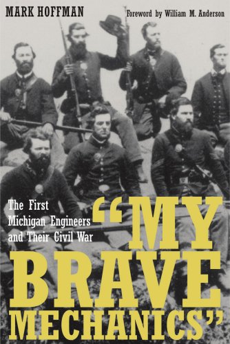 My Brave Mechanics: The First Michigan Engineers and Their Civil War (Great Lake Books) (Great Lake Books)
