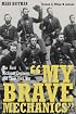 My Brave Mechanics: The First Michigan Engineers and Their Civil War (Great Lake Books) (Great Lake Books)