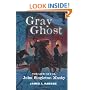 Gray Ghost: The Life of Col. John Singleton Mosby