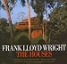 Frank Lloyd Wright The Houses