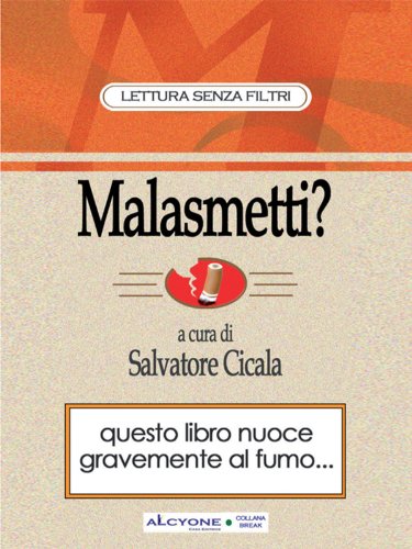 Malasmetti? come smettere di fumare sorridendo (Italian Edition)