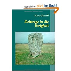 Zeitwege in die Ewigkeit: �ber Zusammenh�nge zwischen Zeit, Naturwissenschaft, Mystik und Kultur