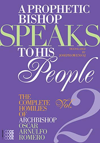 A Prophetic Bishop Speaks to His People: The Complete Homilies of Archbishop Oscar Arnulfo Romero - VOLUME 2