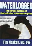 ISBN 9781450424974 product image for Waterlogged: The Serious Problem of Overhydration in Endurance Sports | upcitemdb.com