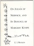 On Julian of Norwich ; and, In defence of Margery Kempe