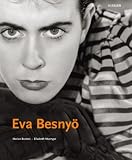 Eva Besny� 1910-2003: Budapest-Berlin-Amsterdam. Katalogbuch zur Ausstellung in Berlin, DAS VERBORGENE MUSEUM zu Gast in der Berlinischen ... und Architektur, 28.10.2011-27.02.2012