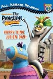 Happy King Julien Day! (The Penguins of Madagascar) [Paperback]