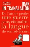 Irak in translation : De l art de perdre une guerre sans connaître la langue de son adversaire