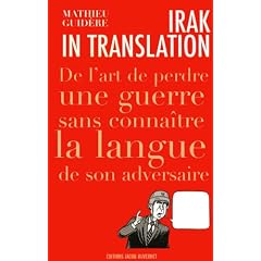 Irak in translation : De l'art de perdre une guerre sans conna�tre la langue de son adversaire