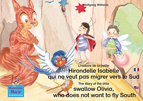 L'histoire de la petite Hirondelle Isabelle qui ne veut pas migrer vers le Sud. Francais-Anglais. / The story of the little swallow Olivia, who does not ... / Marie la coccinelle) (French Edition)
