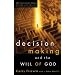 Decision Making and the Will of God: A Biblical Alternative to the Traditional View