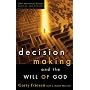 Decision Making and the Will of God: A Biblical Alternative to the Traditional View