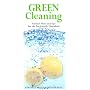 Green Cleaning: Natural Hints and Tips