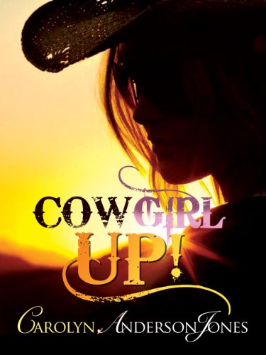 Cowgirl Up! by Carolyn Anderson Jones