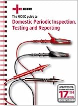 The NICEIC Guide to Domestic Periodic Inspection, Testing and Reporting: Updated to the IEE Regulations BS 7671