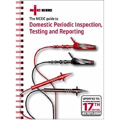 The NICEIC Guide to Domestic Periodic Inspection, Testing and Reporting: Updated to the IEE Regulations BS 7671