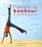 L'ann�e du bonheur : 365 exercices de vie, jour apr�s jour