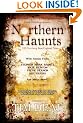 Northern Haunts: 100 Terrifying New England Tales