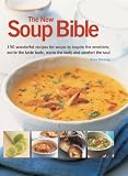 The new soup bible : 200 classic recipes from around the world, shown step-by-step in 750 gorgeous photographs