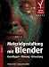 Materialgestaltung mit Blender Materialgestaltung mit Blender