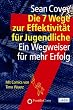 Die 7 Wege zur Effektivit�t f�r Jugendliche: Ein Wegweiser f�r mehr Erfolg