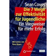 Die 7 Wege zur Effektivit�t f�r Jugendliche: Ein Wegweiser f�r mehr Erfolg