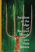Incident at the Edge of Bayonet Woods: Poems