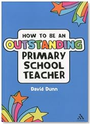 How to be an Outstanding Primary School Teacher (Outstanding Teaching)