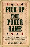 Pick Up Your Poker Game: Tips and Strategies to Gain the Upper Hand