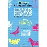 Les mots fran�ais : Dans l'histoire et dans la viepar Georges Gougenheim