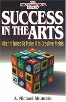 Success in the Arts: What It Takes to Make It in Creative Fields