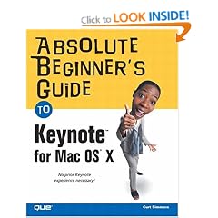 Absolute Beginner's Guide to Keynote for Mac OS X (Absolute Beginner's Guides)