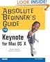 Absolute Beginner's Guide to Keynote for Mac OS X