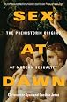 Sex at Dawn: The Prehistoric Origins of Modern Sexuality