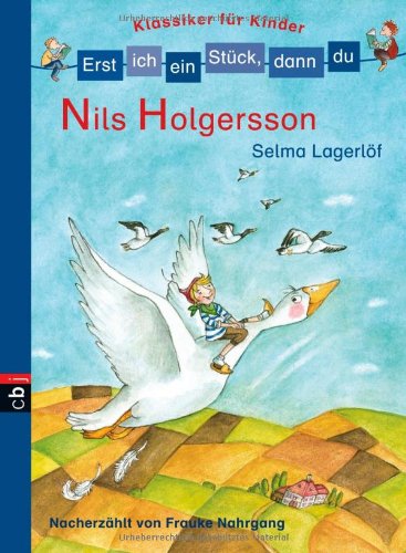 Produkt-Bild: Erst ich ein St&uuml;ck, dann du! Klassiker - Nils Holgersson: Nacherz&auml;hlt von Frauke Nahrgang