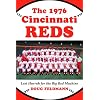 The 1976 Cincinnati Reds: Last Hurrah for the Big Red Machine