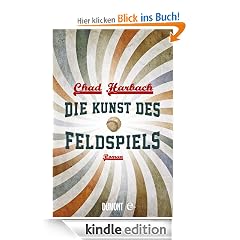 Die Kunst des Feldspiels: Roman