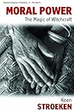 Moral power : the magic of witchcraft