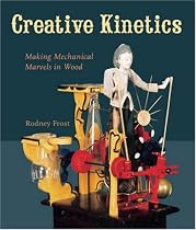 Creative Kinetics: Making Mechanical Marvels in Wood