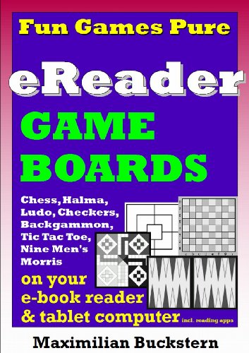 eReader Game Boards - Fun Games Pure on your e-book reader & tablet computer incl. reading apps: Chess, Checkers, Nine Men’s Morris, Backgammon, Ludo, Halma & Tic Tac Toe as classic board games