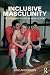 Inclusive Masculinity: The Changing Nature of Masculinities (Routledge Research in Gender and Society) at Amazon Books: 51yIZBOatxL._SL75_