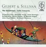 Gilbert & Sullivan: The Gondoliers & Cello Concerto