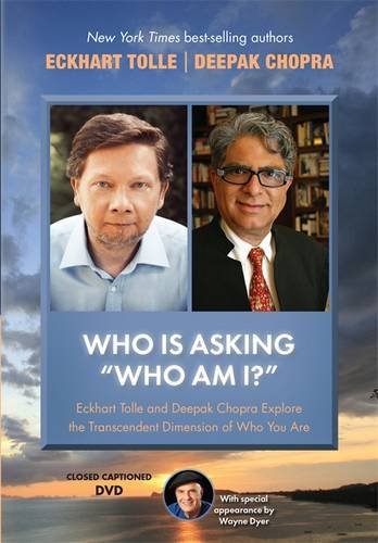 Who Is Asking “Who Am I?”: Eckhart Tolle and Deepak Chopra Explore the Transcendent Dimension of Who You Are