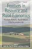 Frontiers in Resource and Rural Economics: Human-Nature, Rural-Urban Interdependencies (Rff Press)