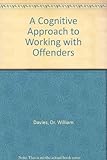 A cognitive approach to working with offenders