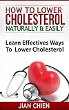 How To Lower Cholesterol Naturally & Easily - Learn Effective Ways To Lower Cholesterol