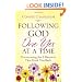 Following God One Yes at a Time: Overcoming the 6 Barriers That Hold You Back