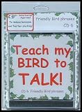 Bird CD - "Teach My Bird to Talk" - CD6 "Friendly Bird Phrases" Bird Vocabulary - 91 Tracks - Great for all Talking Birds & Parrots - Made in USA - Veterinay Approved to Reduce Boredom & Feather Plucking!